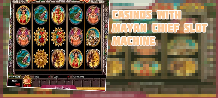 Mayan chief slot machine free play